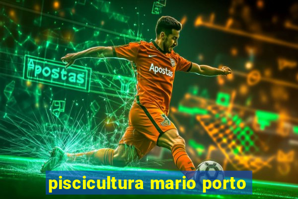 piscicultura mario porto